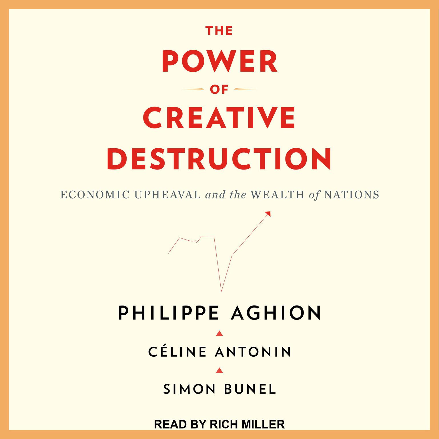 The Power of Creative Destruction: Economic Upheaval and the Wealth of Nations Audiobook, by Philippe Aghion