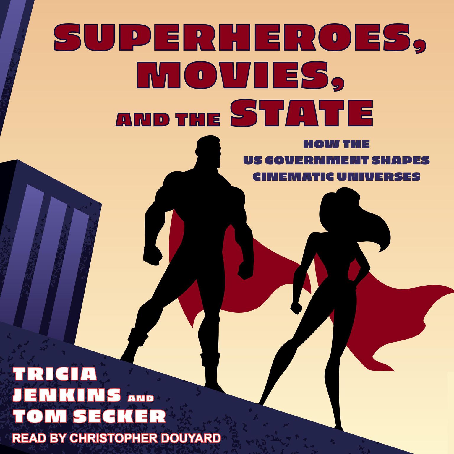 Superheroes, Movies, and the State: How the US Government Shapes Cinematic Universes Audiobook, by Tom Secker