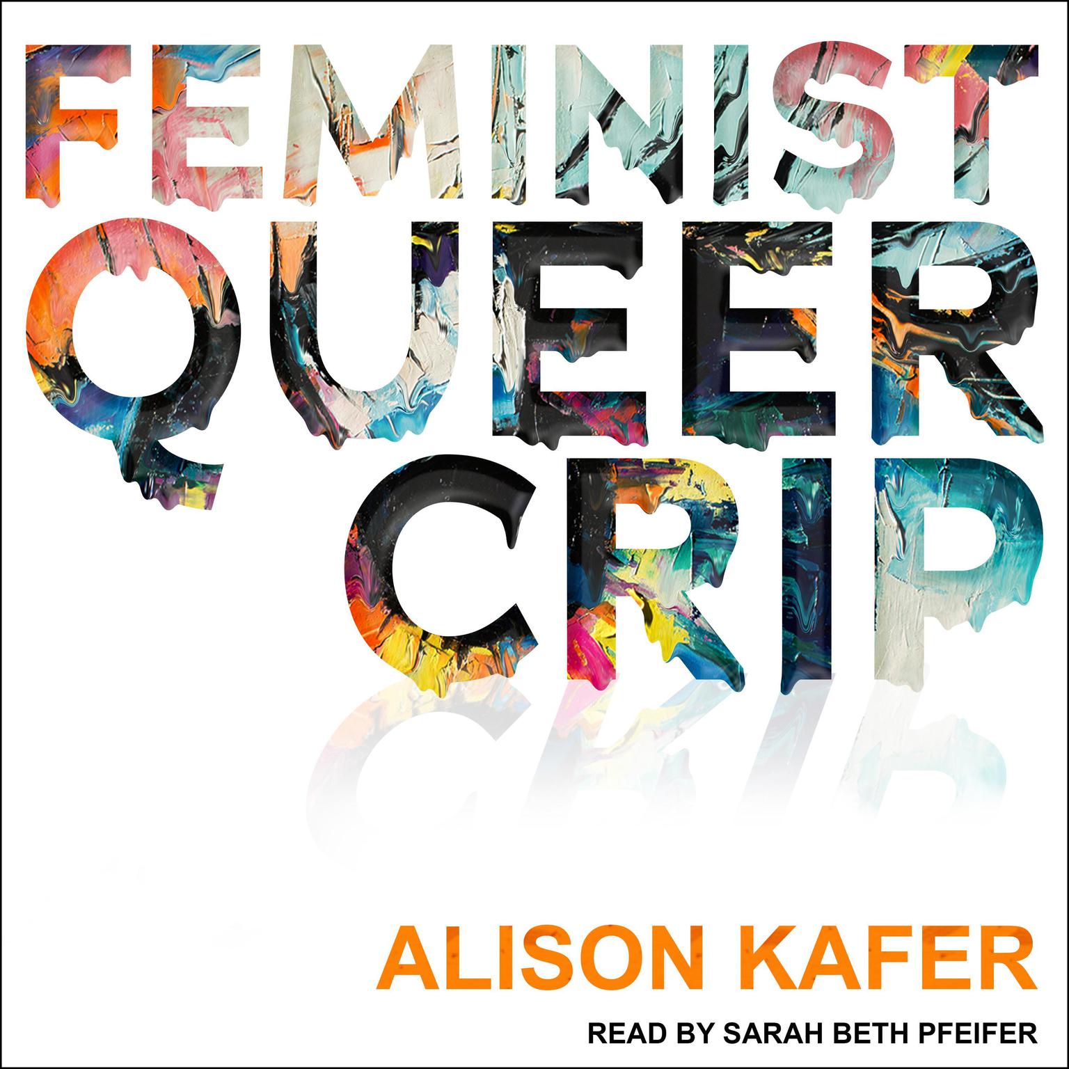 Feminist, Queer, Crip Audiobook, by Alison Kafer