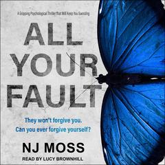 All Your Fault Audiobook, by NJ Moss