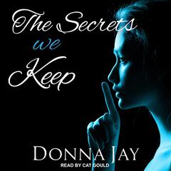 The Secrets we Keep Audiobook, by Donna Jay