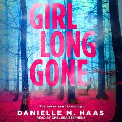 Girl Long Gone Audiobook, by Danielle M. Haas