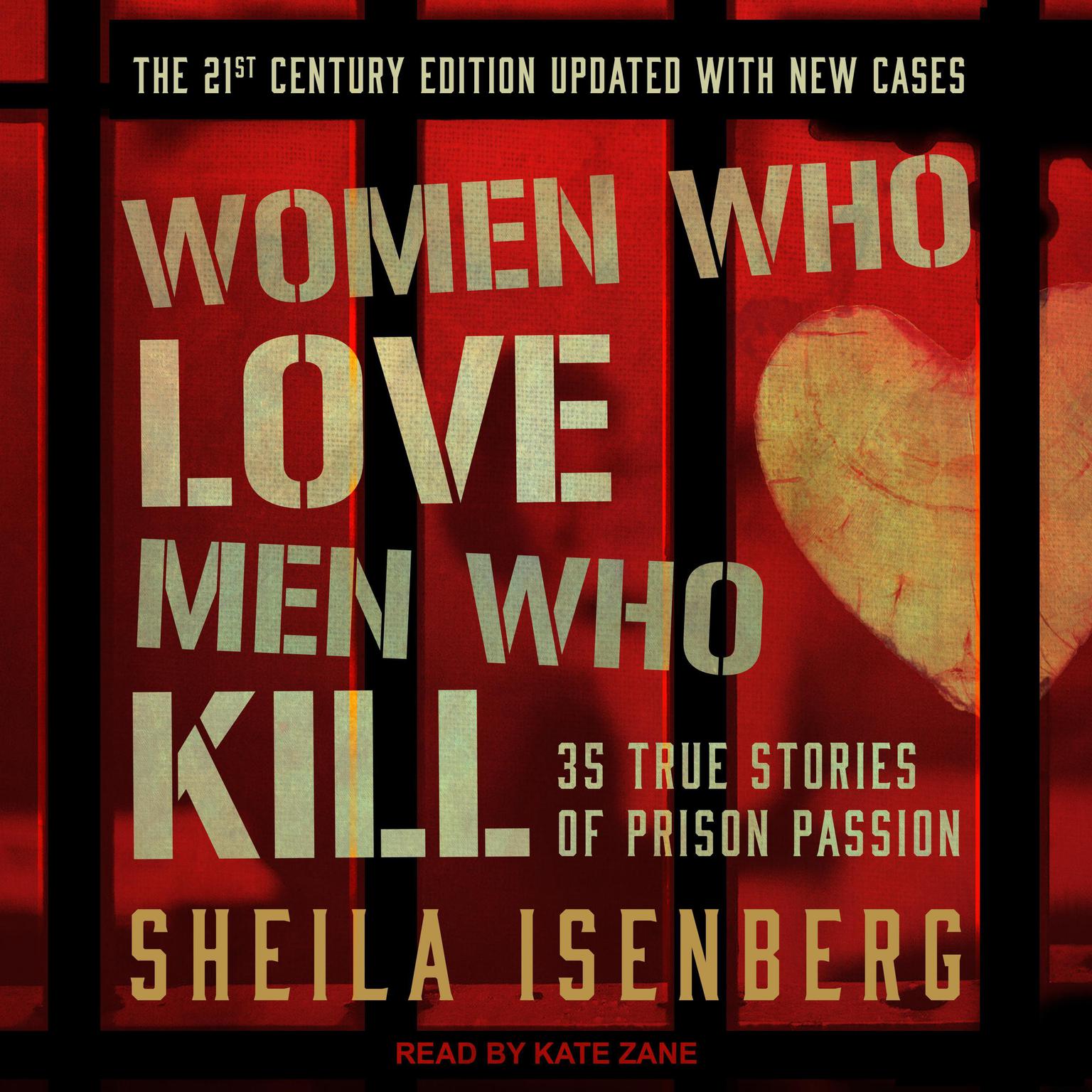 Women Who Love Men Who Kill: 35 True Stories of Prison Passion, The 21st Century Edition, Updated with New Cases Audiobook, by Sheila Isenberg