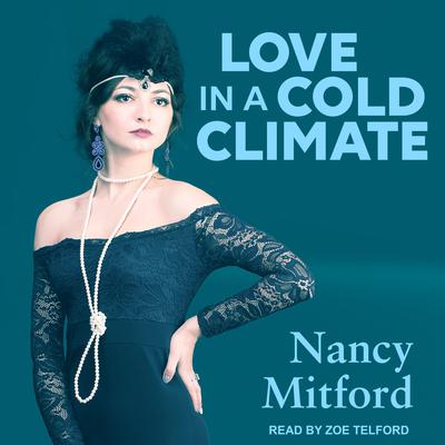 Love in a Cold Climate Audiobook, by Nancy Mitford