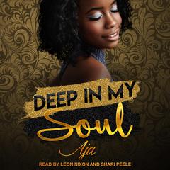 Deep In My Soul Audiobook, by Aja 