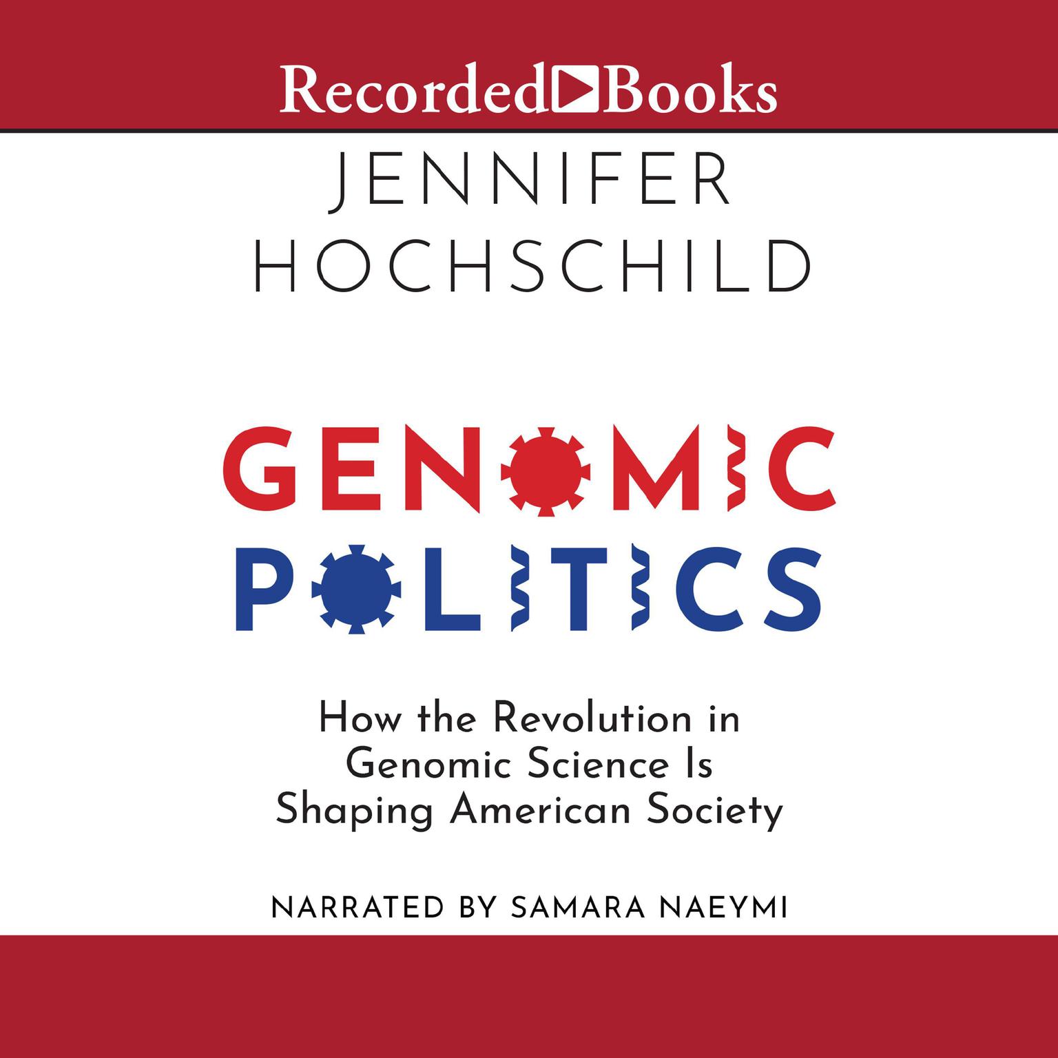 Genomic Politics: How the Revolution in Genomic Science Is Shaping American Society Audiobook, by Jennifer Hochschild