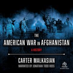 The American War in Afghanistan: A History 1st Edition Audiobook, by Carter Malkasian