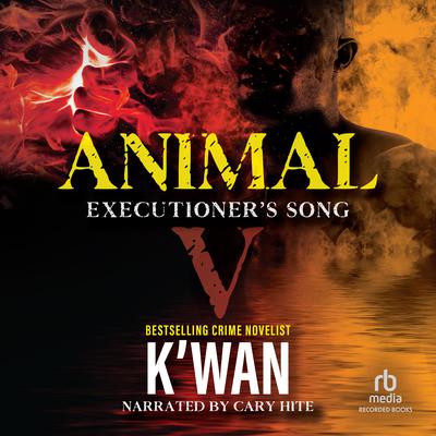 Animal V: Executioner's Song Audiobook, by K’wan