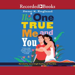 The One True Me and You: A Novel Audiobook, by Remi K. England