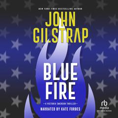Blue Fire Audiobook, by John Gilstrap