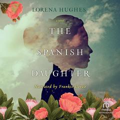 The Spanish Daughter Audiobook, by Lorena Hughes