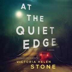 At the Quiet Edge: A Novel Audiobook, by Victoria Helen Stone