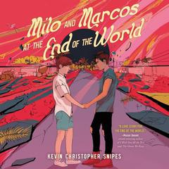 Milo and Marcos at the End of the World Audiobook, by Kevin Christopher Snipes