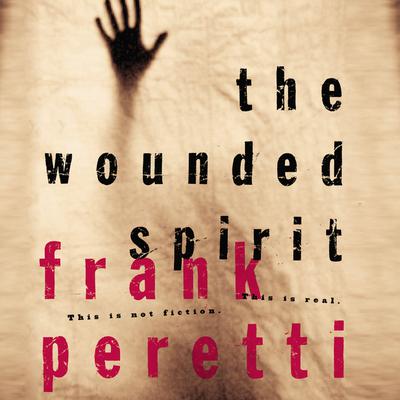 The Wounded Spirit: This is Not Fiction, It is Real Audiobook, by 