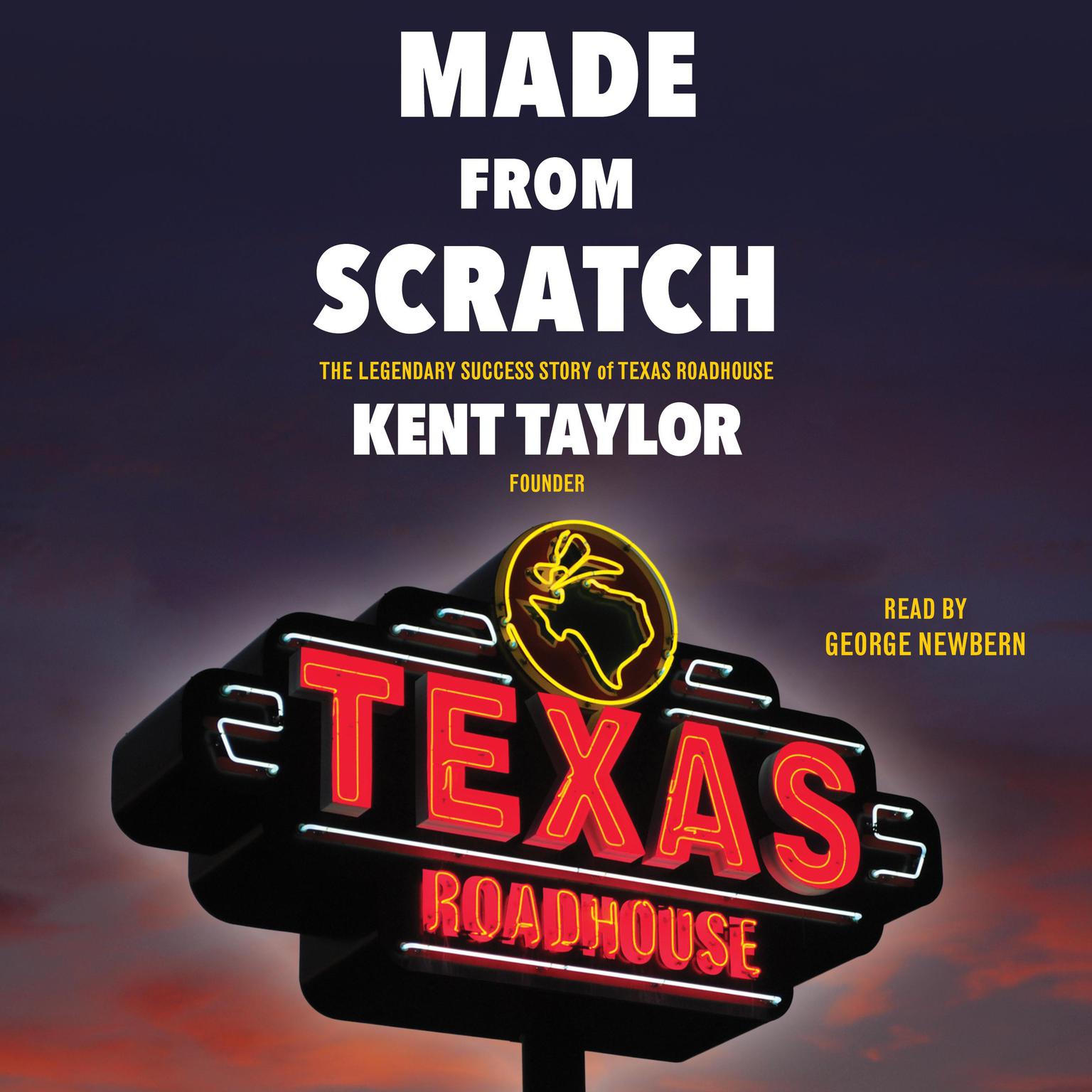 Made From Scratch: The Legendary Success Story of Texas Roadhouse Audiobook, by Kent Taylor