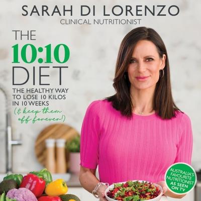 The 10:10 Diet: Your ideal weight the healthy way Audiobook, by Sarah Di Lorenzo