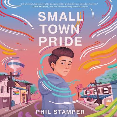 Small Town Pride Audiobook, by Phil Stamper