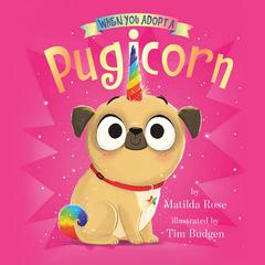 When You Adopt a Pugicorn Audiobook, by Matilda Rose