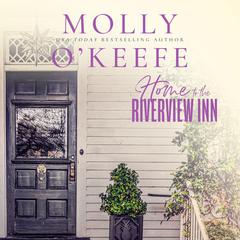 Home to the Riverview Inn Audiobook, by Molly O'Keefe