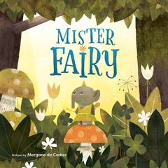 Mister Fairy Audiobook, by Morgane de Cadier