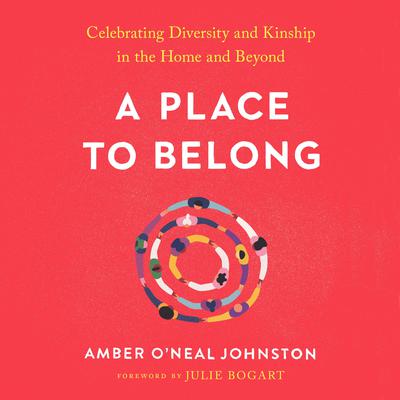 A Place to Belong: Celebrating Diversity and Kinship in the Home and Beyond Audiobook, by Amber O'Neal Johnston