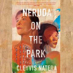Neruda on the Park: A Novel Audiobook, by Cleyvis Natera