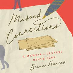 Missed Connections: A Memoir in Letters Never Sent Audiobook, by Brian Francis