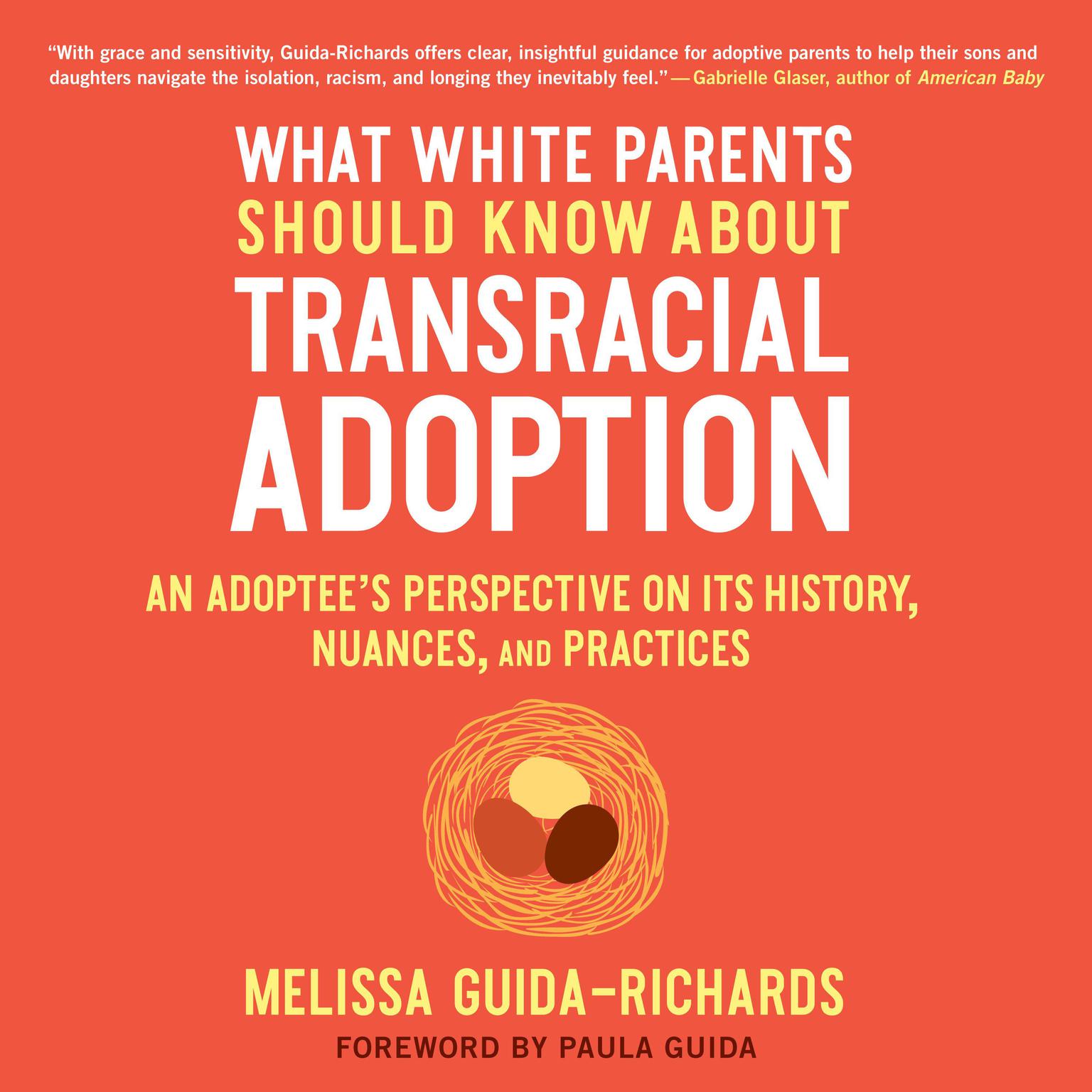 What White Parents Should Know about Transracial Adoption: An Adoptees Perspective on Its History, Nuances, and Practices Audiobook, by Melissa Guida-Richards