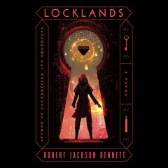 Locklands: A Novel Audiobook, by Robert Jackson Bennett