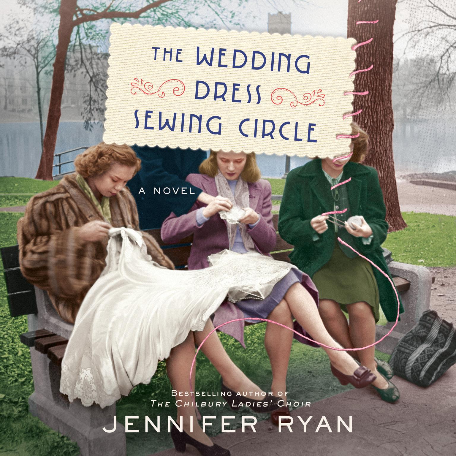 The Wedding Dress Sewing Circle: A Novel Audiobook, by Jennifer Ryan