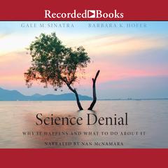 Science Denial: Why It Happens and What to Do About It Audiobook, by Gale M. Sinatra