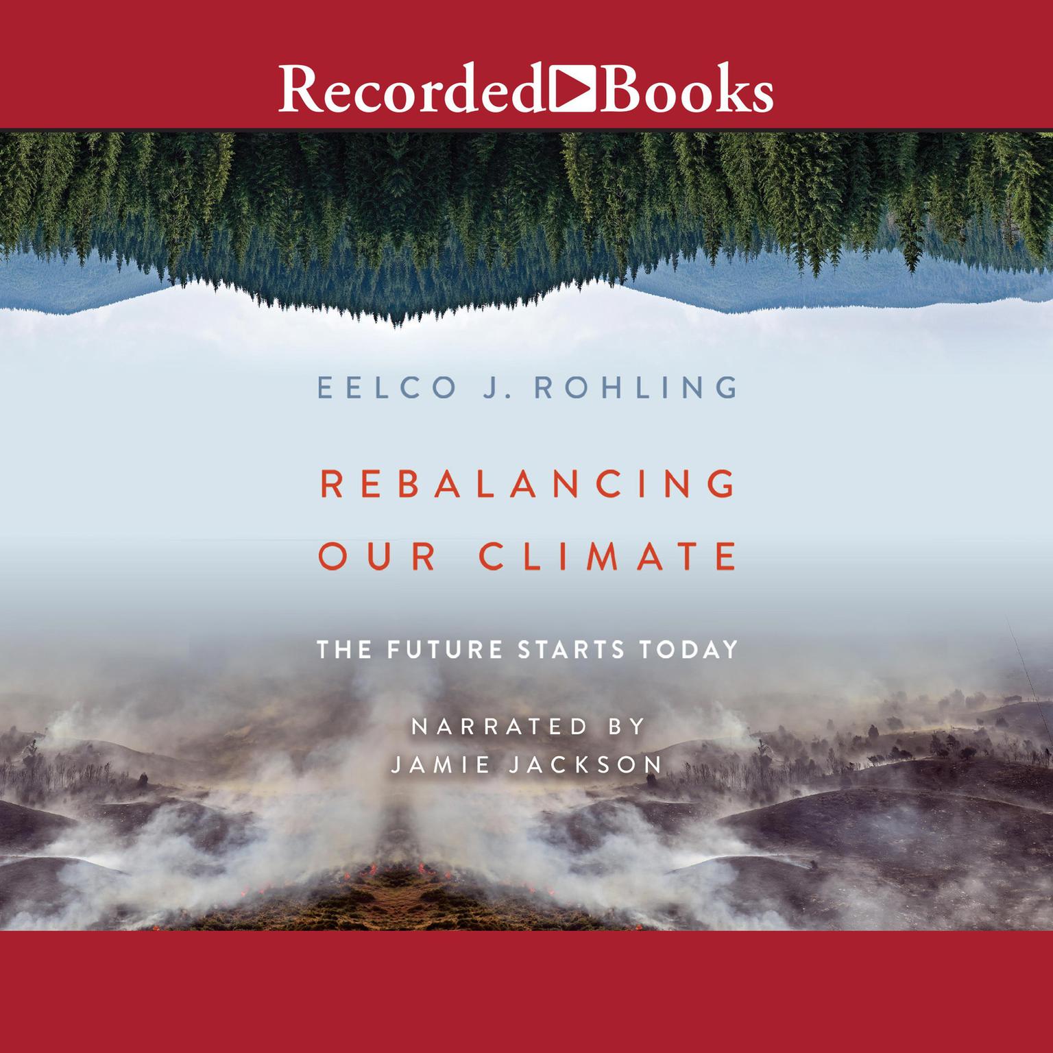 Rebalancing Our Climate: The Future Starts Today Audiobook, by Eelco J. Rohling