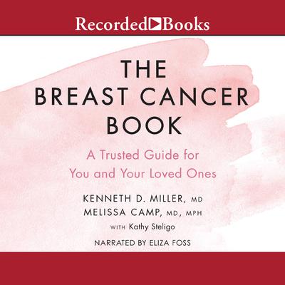 The Breast Cancer Book: A Trusted Guide for You and Your Loved Ones Audiobook, by Kenneth D. Miller