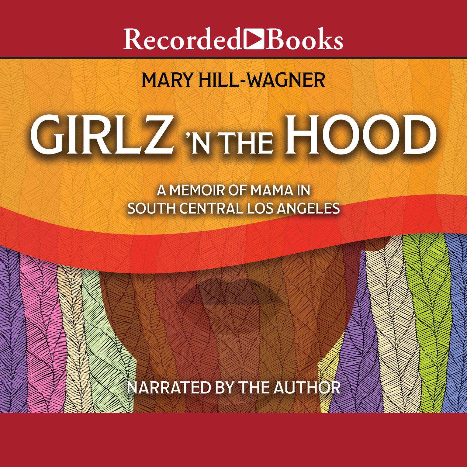 Girlz n the Hood: A Memoir of Mama in South Central Los Angeles Audiobook, by Mary Hill-Wagner