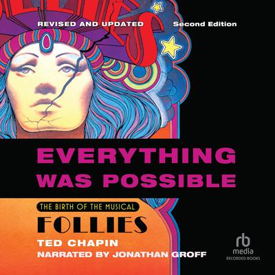 Everything Was Possible (Updated Edition): The Birth of the Musical Follies Audiobook, by Ted Chapin