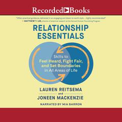 Relationship Essentials: Skills to Feel Heard, Fight Fair, and Set Boundaries in All Areas of Life Audiobook, by Joneen Mackenzie