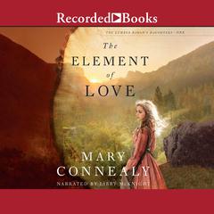 The Element of Love Audiobook, by Mary Connealy