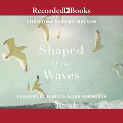 Shaped by the Waves Audiobook, by Christina Suzann  Nelson