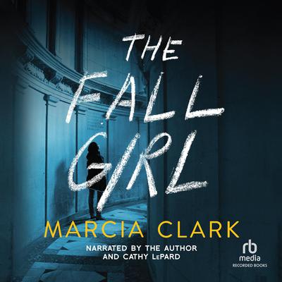 The Fall Girl Audiobook, by Marcia Clark
