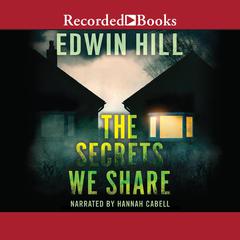 The Secrets We Share Audiobook, by Edwin Hill