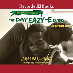 The Day Eazy-E Died Audiobook, by James Earl Hardy