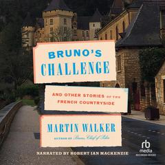 Brunos Challenge: And Other Stories of the French Countryside Audiobook, by Martin Walker