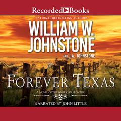 Forever Texas: A Novel of the American West Audiobook, by William W. Johnstone