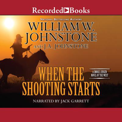 When the Shooting Starts Audiobook, by William W. Johnstone