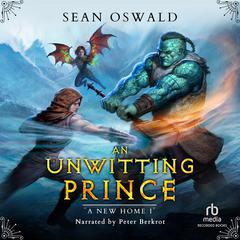 An Unwitting Prince: A LitRPG Adventure Audiobook, by Sean Oswald