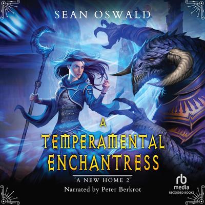 A Temperamental Enchantress: A LitRPG Adventure Audiobook, by Sean Oswald