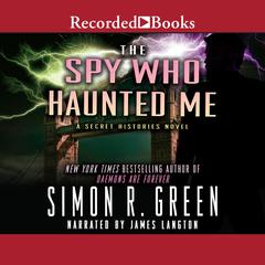The Spy Who Haunted Me Audiobook, by Simon R. Green
