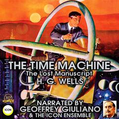 The Time Machine The Lost Manuscript Audiobook, by H. G. Wells