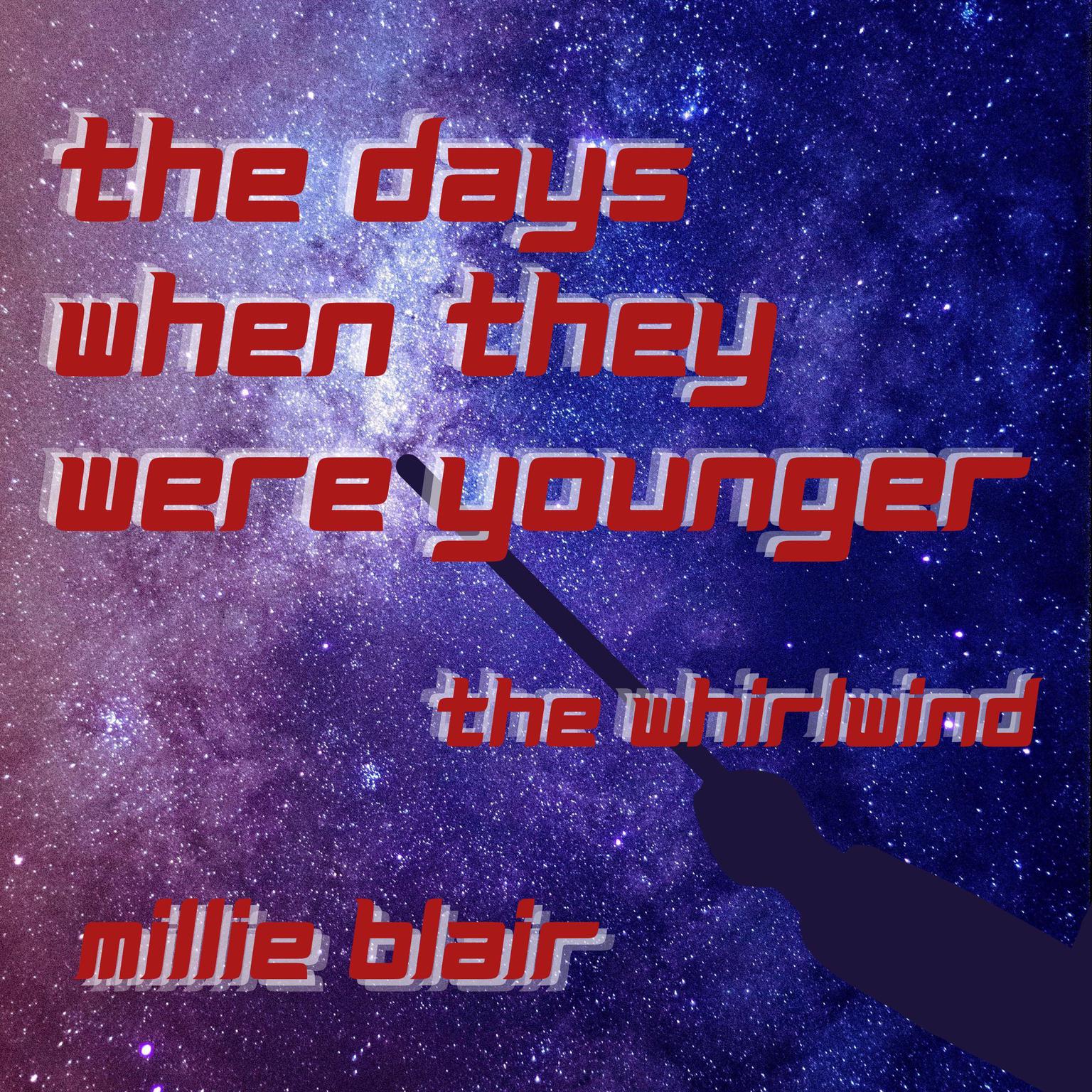 The Days When They Were Younger: The Whirlwind Audiobook, by Millie Blair