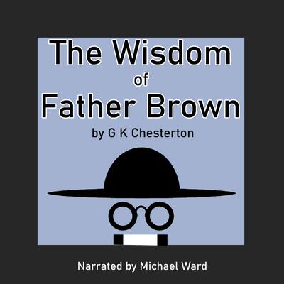 The Wisdom of Father Brown Audiobook, by G. K. Chesterton